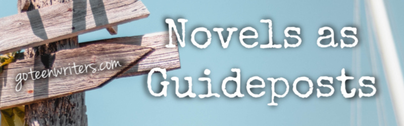 Novels As Guideposts | Go Teen Writers